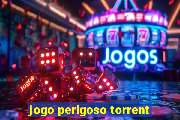 jogo perigoso torrent